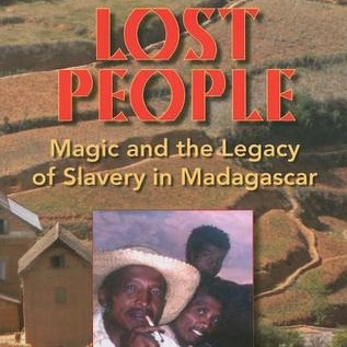 Lost People: Magic and the Legacy of Slavery in Madagascar