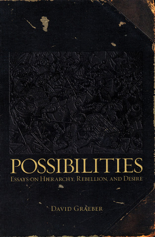 Possibilities. Essays on Hierarchy, Rebellion, and Desire