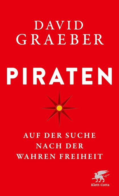 Piraten. Auf der Suche nach der wahren Freiheit