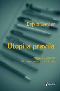 Utopija pravila. O tehnologiji, gluposti i skrivenim radostima birokratije